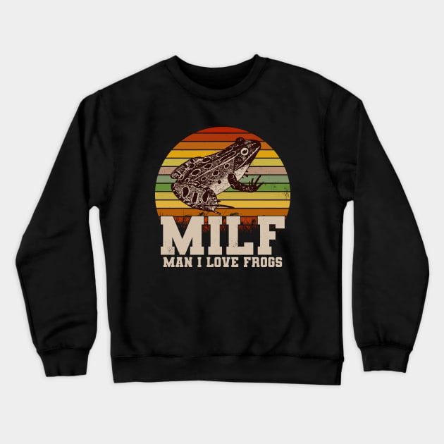 Amphibian Vintage Milf Man I Love Frogs Funny Crewneck Sweatshirt by ARMU66